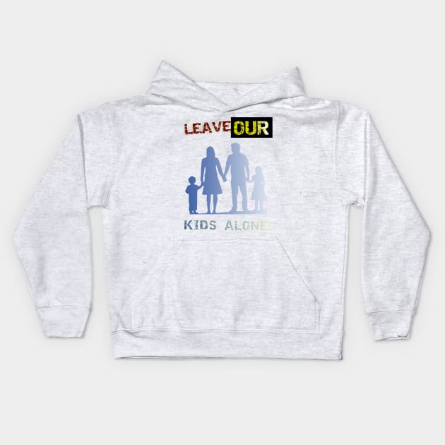 Leave our kids alone! Nuclear Family Design Kids Hoodie by YeaLove